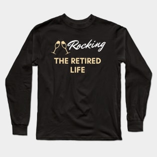 Rocking the retired life Long Sleeve T-Shirt